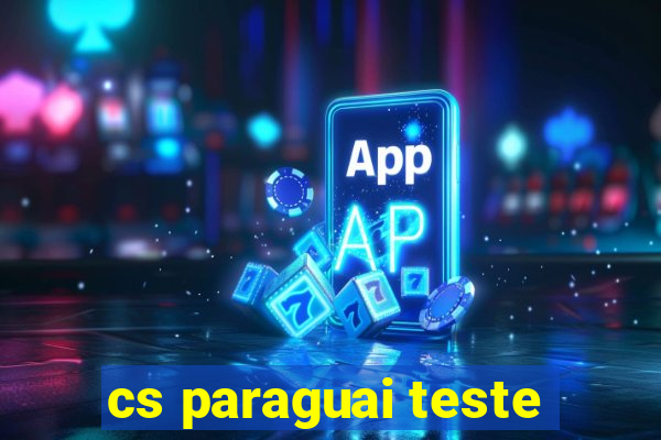 cs paraguai teste